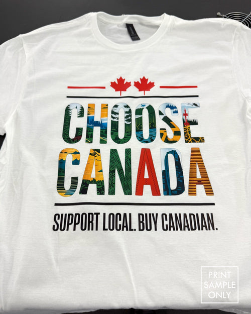 Sample print on a white t-shirt: Choose Canada, Support Local. Buy Canadian. (print sample only)